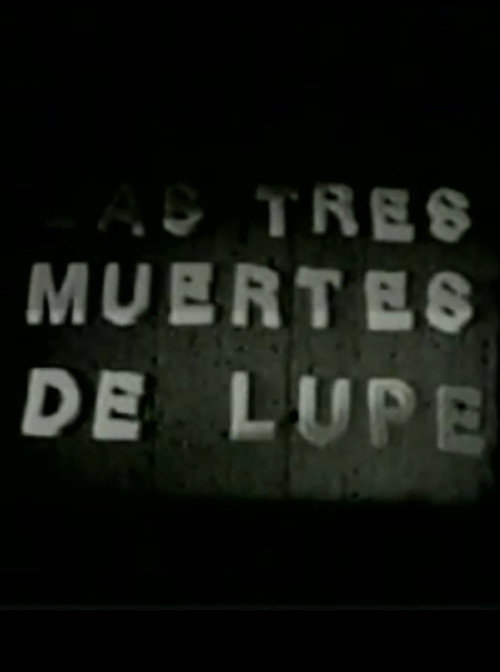 Movie poster for Las tres muertes de Lupe