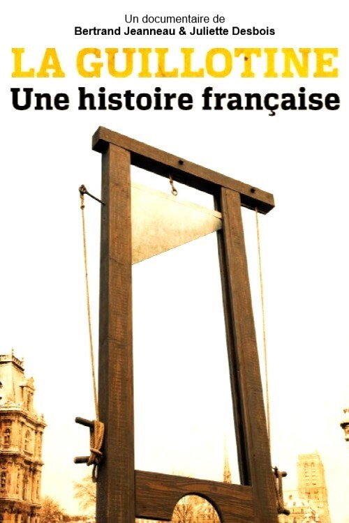 Movie poster for La Guillotine : Une histoire française (2017)