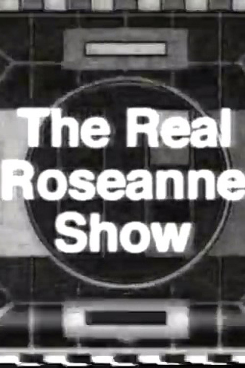 The Real Roseanne Show poster