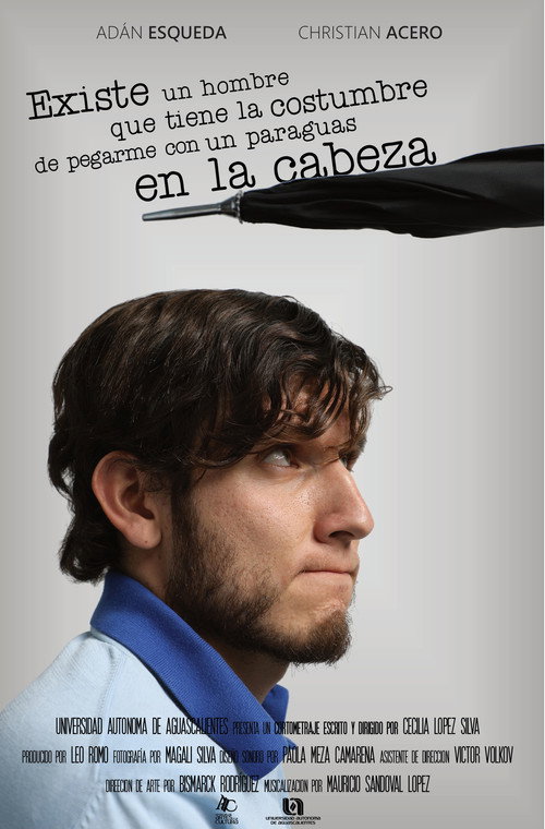 Movie poster for Existe un Hombre que Tiene la Costumbre de Pegarme con un Paraguas en la Cabeza