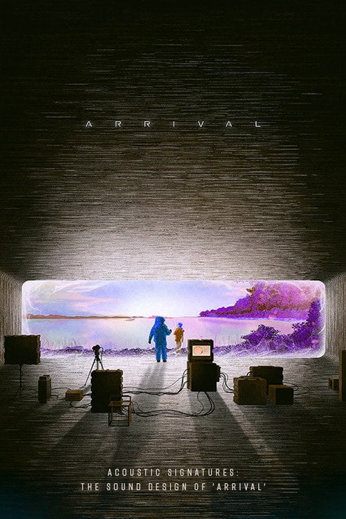 Movie poster for Acoustic Signatures: The Sound Design of 'Arrival' (2017)