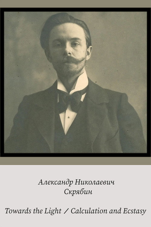 Movie poster for Alexander Scriabin – Towards the Light / Calculation and Ecstasy (1996)