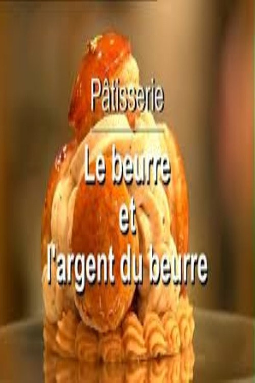 Movie poster for Pâtisserie, le beurre et l'argent du beurre (2016)