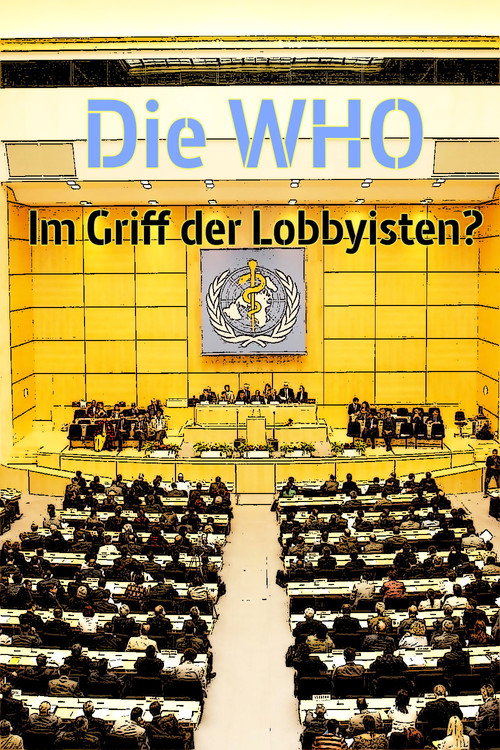 Movie poster for Die WHO - Im Griff der Lobbyisten? (2017)