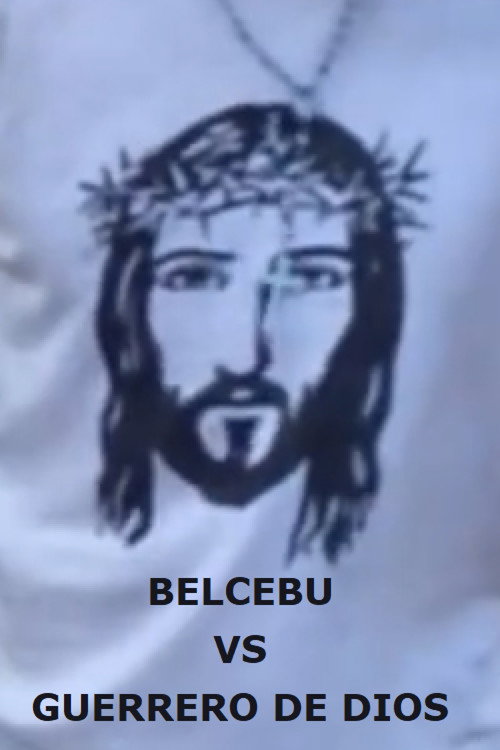 Movie poster for Belcebú versus Guerrero de Dios, la batalla final y el camino al paraíso (2017)