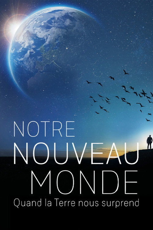 Movie poster for Notre nouveau monde : quand la terre nous surprend (2025)