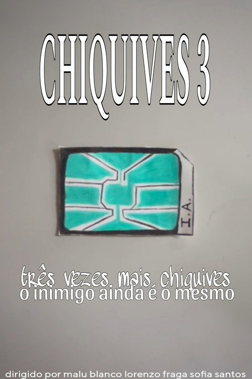 Movie poster for Chiquives 3: Três vezes mais Chiquives, O inimigo ainda é o mesmo (2025)