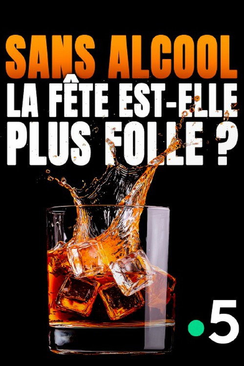 Movie poster for Sans alcool, la fête est-elle plus folle ? (2025)