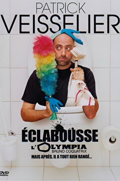 Movie poster for Patrick Veisselier Éclabousse l'Olympia (Mais après il a tout bien rangé...) (2007)