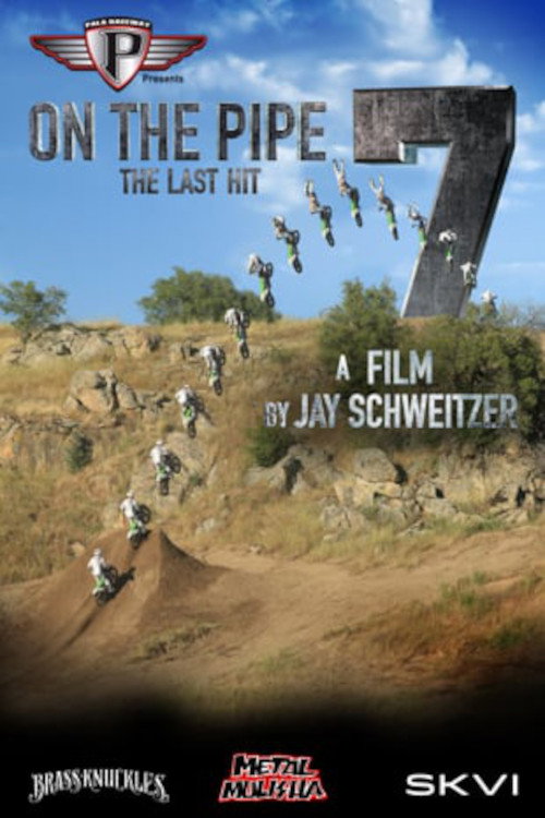 Movie poster for On The Pipe 7: The Last Hit (2017)