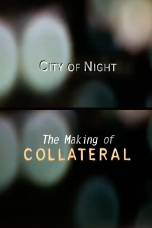 Movie poster for City of Night: The Making of 'Collateral' (2004)