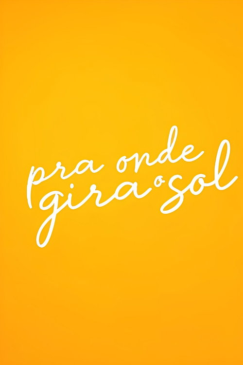 Series poster for Pra Onde Gira O Sol (2025)