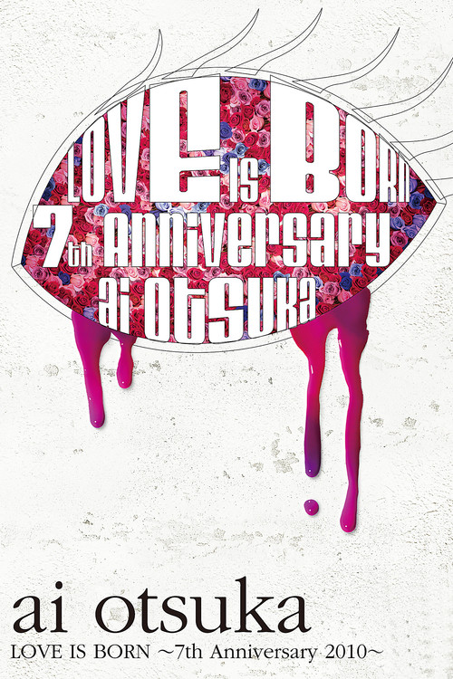 Movie poster for Ai Otsuka LOVE IS BORN ~7th Anniversary 2010~ (2011)