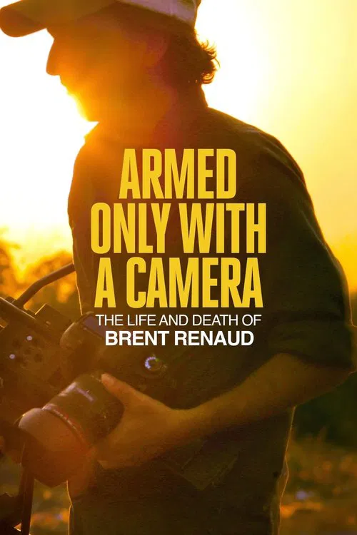 Movie poster for Armed Only with a Camera: The Life and Death of Brent Renaud (2025)
