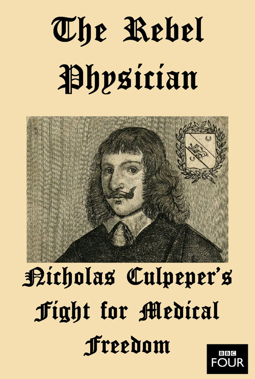 Movie poster for The Rebel Physician: Nicholas Culpeper's Fight For Medical Freedom (2007)