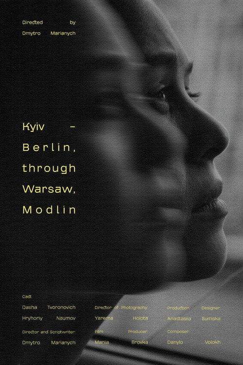 Movie poster for Kyiv - Berlin, Through Warsaw, Modlin (2024)