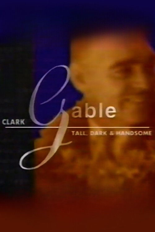 Movie poster for Clark Gable: Tall, Dark, and Handsome (1996)