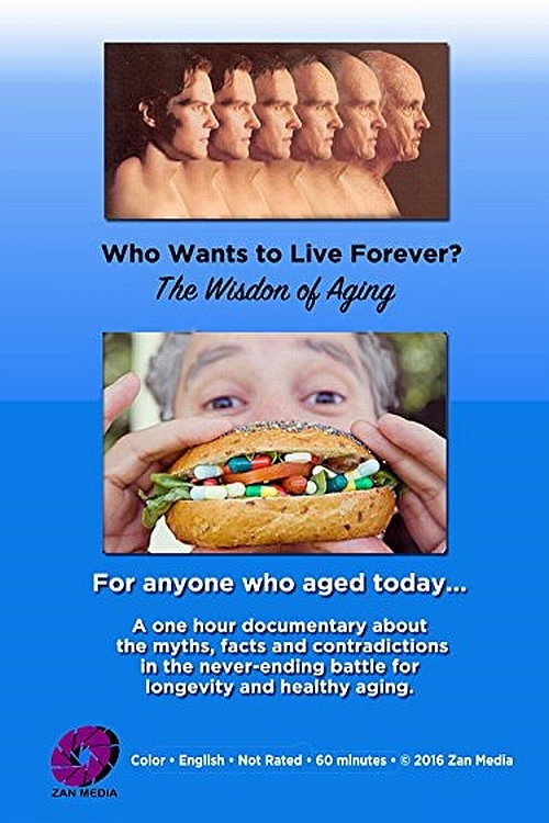 Movie poster for Who Wants to Live Forever? The Wisdom of Aging. (2016)