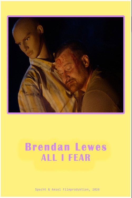 Movie poster for Brendan Lewes – All I Fear (2026)