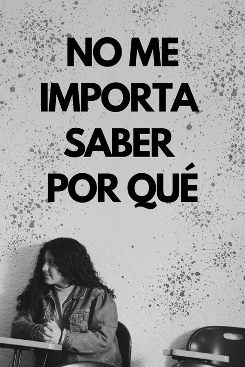 Movie poster for No me importa saber por qué (2023)