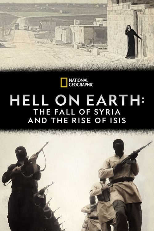 Movie poster for Hell on Earth: The Fall of Syria and the Rise of ISIS (2017)