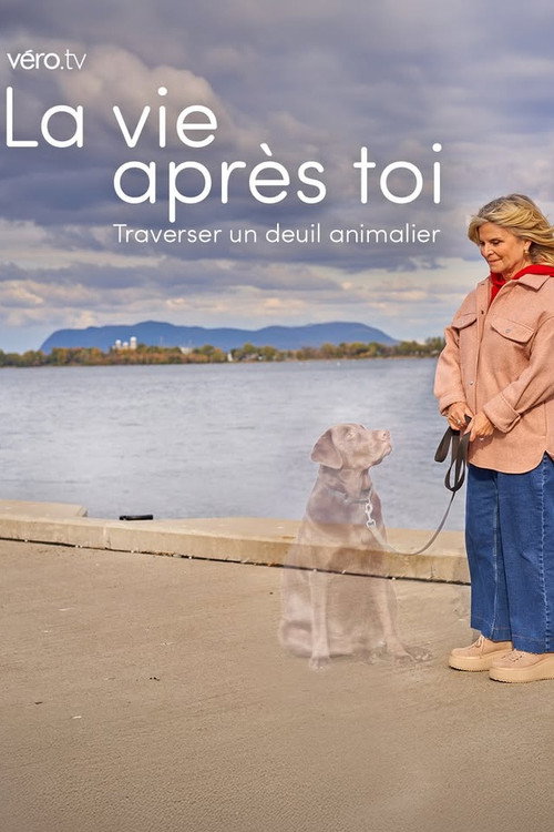 La vie après toi: traverser un deuil animalier poster