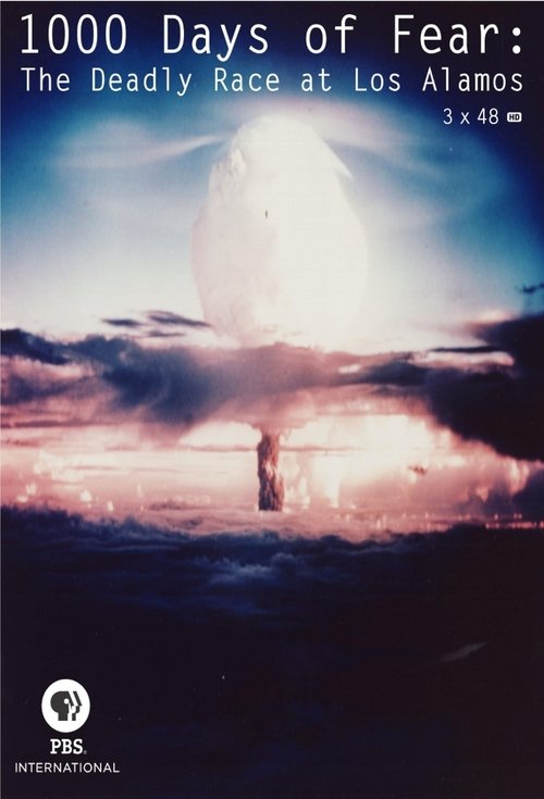 1000 Days of Fear: The Deadly Race at Los Alamos poster