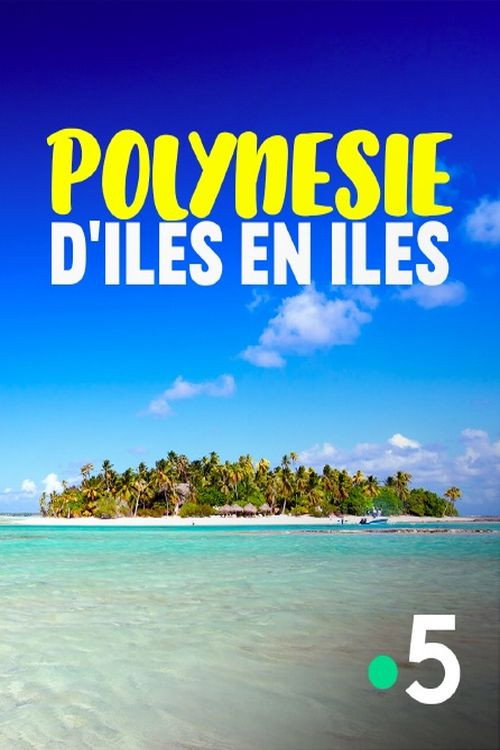 Movie poster for La Polynésie, d'îles en îles (2021)