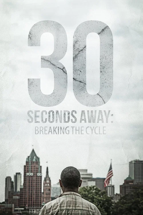 Movie poster for 30 Seconds Away: Breaking the Cycle (2015)