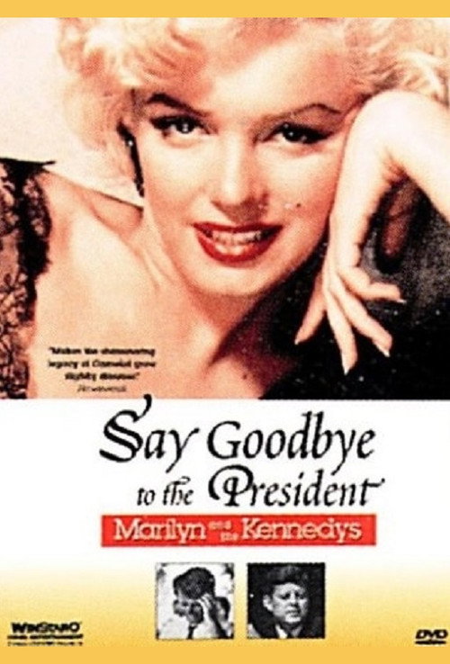 Movie poster for Say Goodbye to the President: Marilyn and The Kennedys (1985)