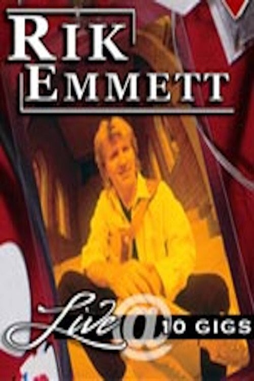 Movie poster for Rik Emmett - Live at 10 Gigs (2005)