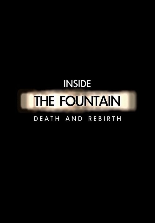 Movie poster for Inside The Fountain: Death and Rebirth (2007)