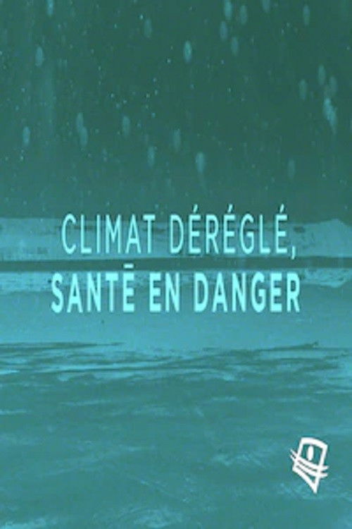 Climat déréglé, santé en danger poster