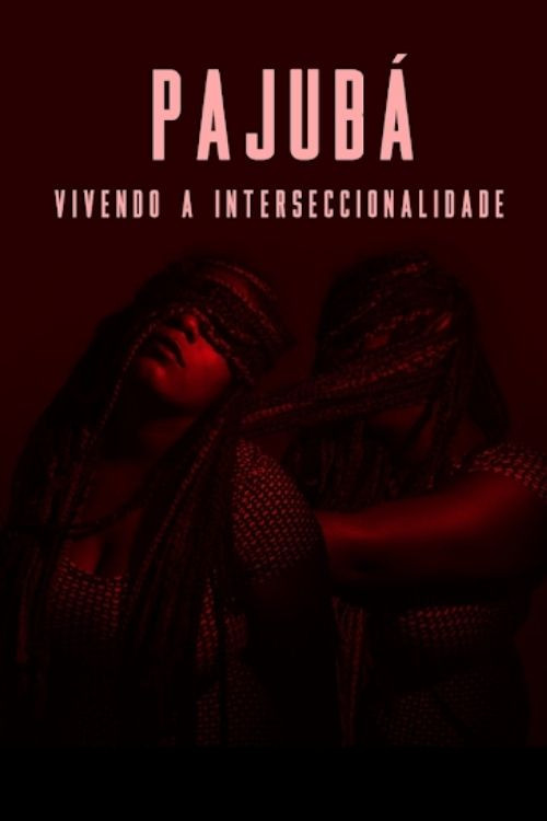 Movie poster for PAJUBÁ - Vivendo a Interseccionalidade (2018)