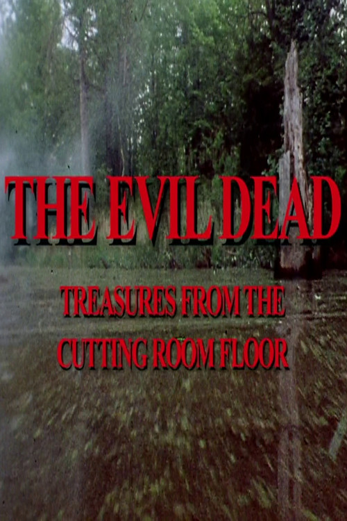 Movie poster for The Evil Dead: Treasures from the Cutting Room Floor (2007)