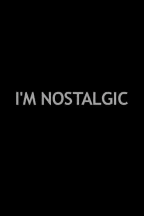 Movie poster for I'm Nostalgic (2007)