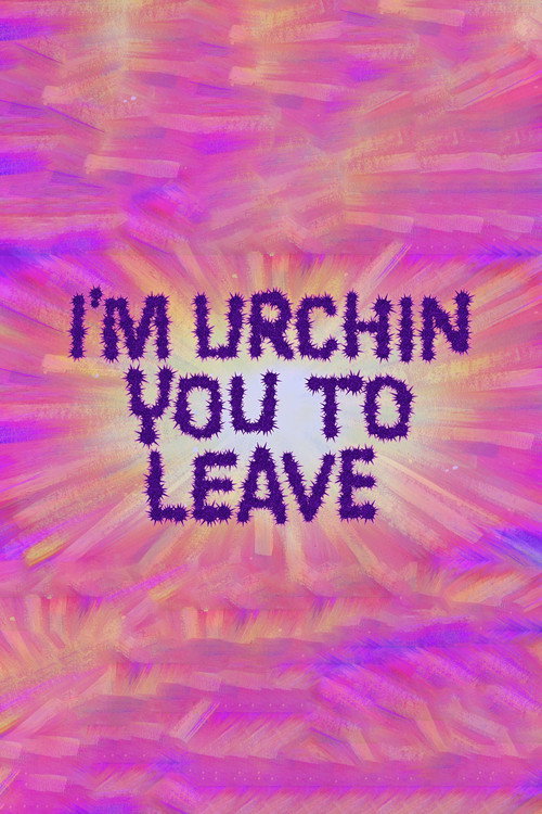 Movie poster for I'm Urchin You to Leave (2021)