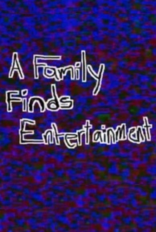 Movie poster for A Family Finds Entertainment (2005)