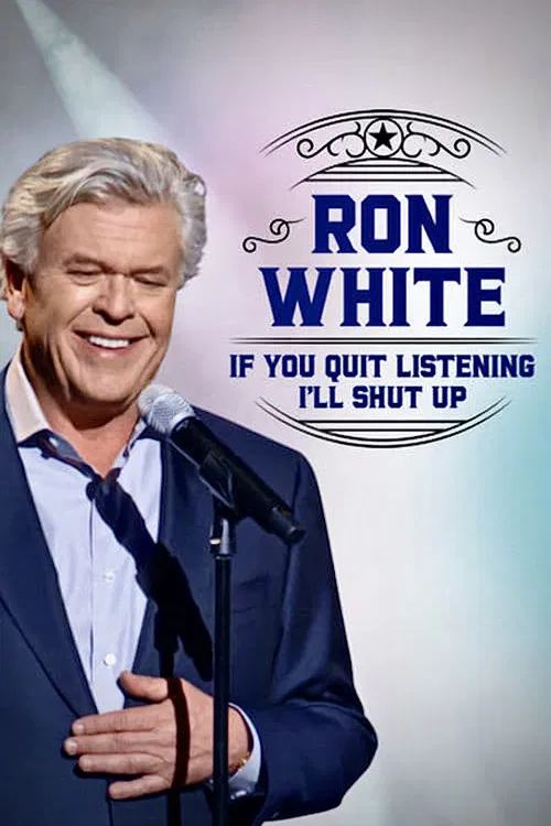 Movie poster for Ron White: If You Quit Listening, I'll Shut Up (2018)