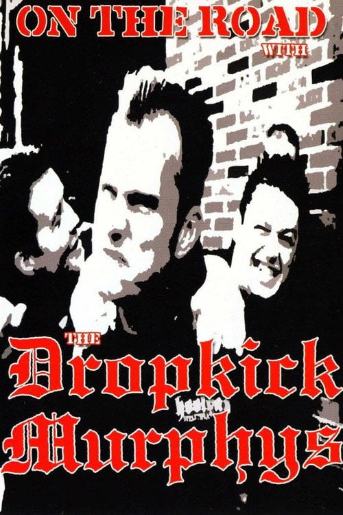 Movie poster for Dropkick Murphys: On the Road With the Dropkick Murphys (2004)