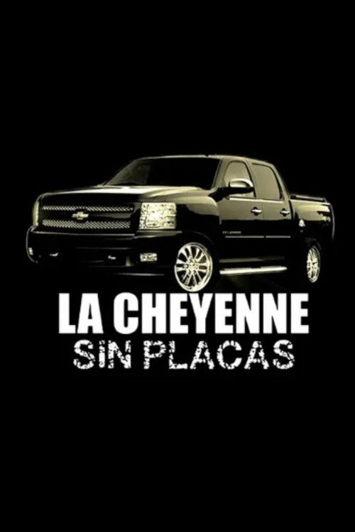 Movie poster for La Cheyenne Sin Placas (2013)