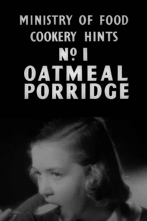 Movie poster for Ministry of Food Cookery Hints No. 1: Oatmeal Porridge (1940)