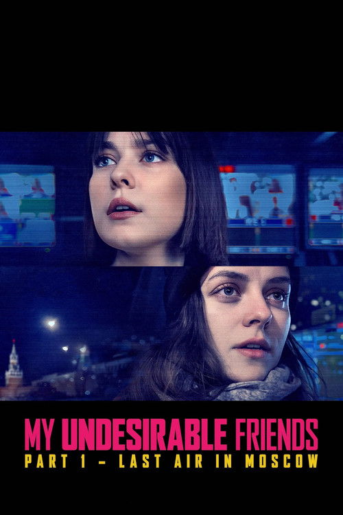 Movie poster for My Undesirable Friends: Part I - Last Air in Moscow (2025)