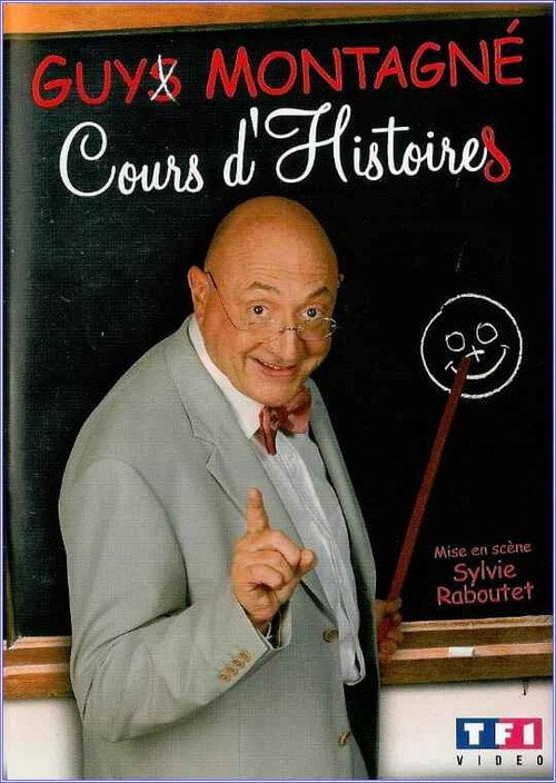 Movie poster for Guy Montagné : Cours d'Histoires (2007)