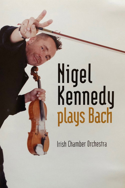Movie poster for Nigel Kennedy - Plays Bach (2005)