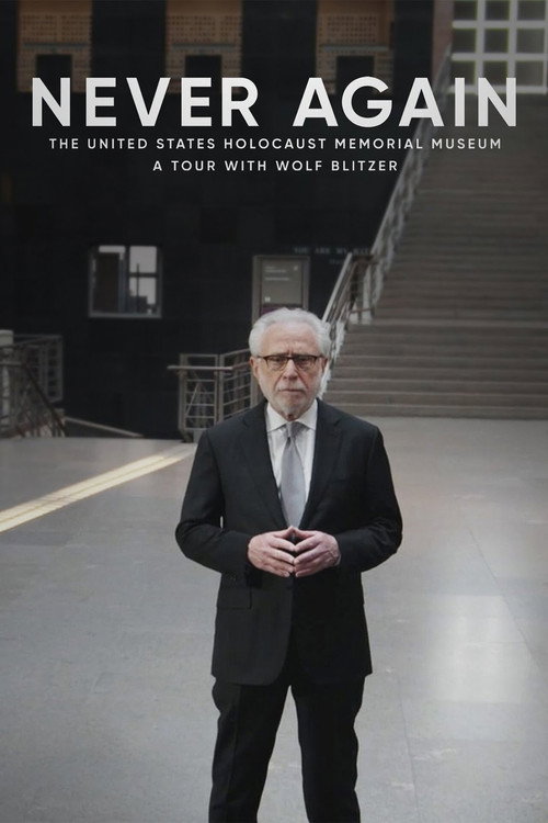 Movie poster for Never Again: The United States Holocaust Memorial Museum - A Tour with Wolf Blitzer (2022)