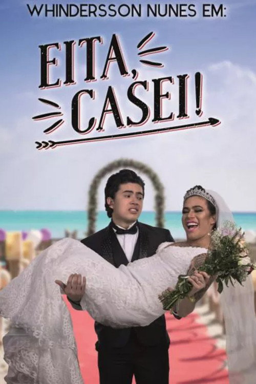 Movie poster for Whindersson Nunes: Eita, Casei! (2018)