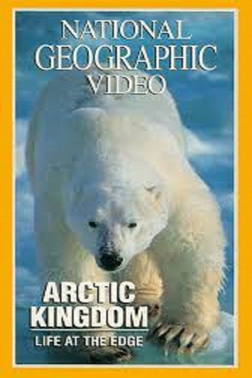 Movie poster for National Geographic - Arctic Kingdom: Life at the Edge (1995)