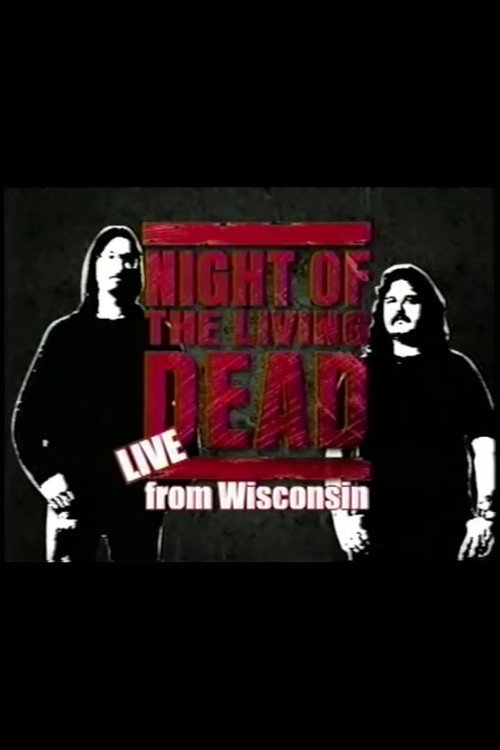 Movie poster for Night of the Living Dead: Live from Wisconsin - Hosted by Mark & Mike (2006)