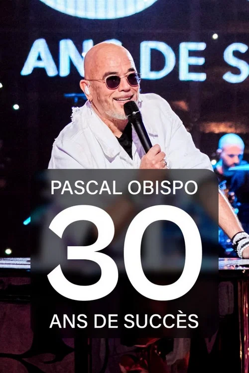 Movie poster for Pascal Obispo : 30 ans de succès (2024)